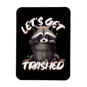 Let’s Get Trashed Magnet