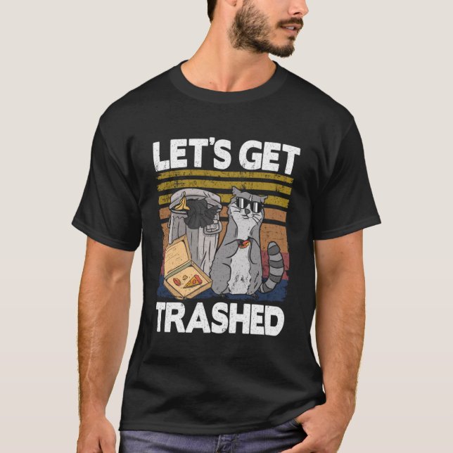 Let s Get Trashed Trash Can Garbage  Racoon T-Shirt (Front)