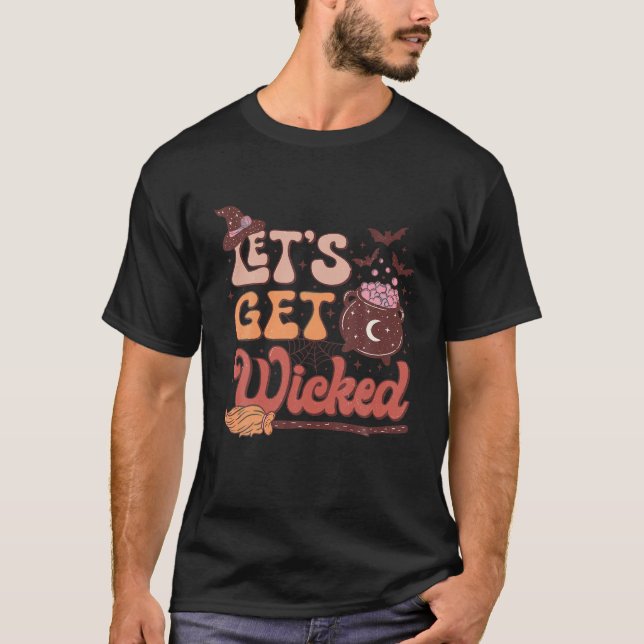 Let s Get Wicked Witches and Witchcraft Halloween  T-Shirt (Front)