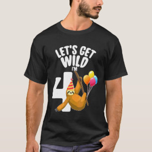 Let S Get Wild I M 4 Sloth 4th Birthday T-Shirt