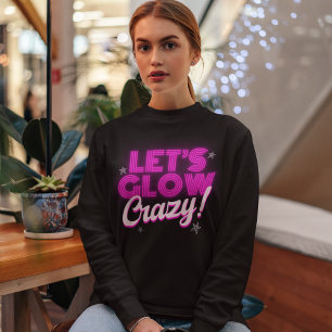 Let’s Glow Crazy Retro 80s – Neon Pink Glow Party Sweatshirt
