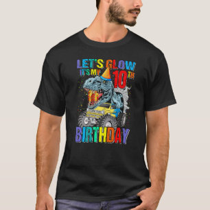 Let S Glow Party It S My 10th Birthday Monster Tru T-Shirt