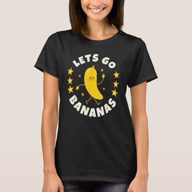 Let s Go Bananas  Banana Dancing Tropical Fruit T-Shirt (Front)