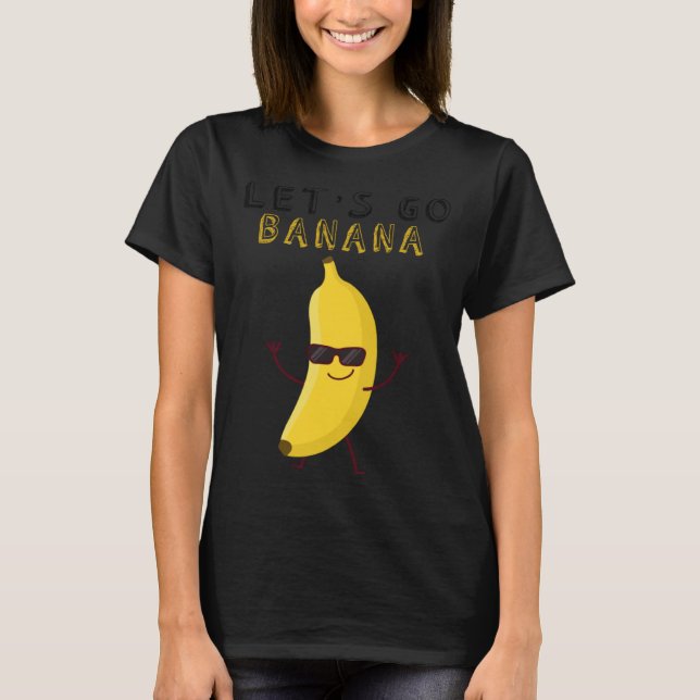 Let s Go Bananas For Cute Boy and Girls T-Shirt (Front)
