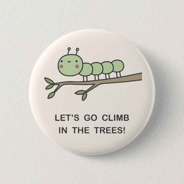 Let’s Go Climb In The Trees! 6 Cm Round Badge (Front)