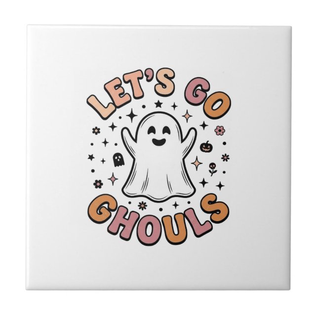 Let’s Go Ghouls Cute Halloween Ghost  Ceramic Tile (Front)