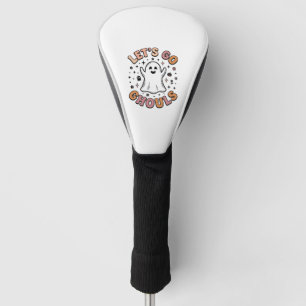 Let’s Go Ghouls Cute Halloween Ghost  Golf Head Cover