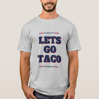 Let’s Go Taco T-Shirt – USA Patriotic Trump-Inspir