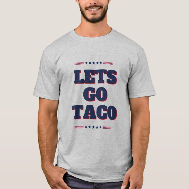 Let’s Go Taco T-Shirt – USA Patriotic Trump-Inspir (Front)