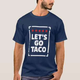 Let’s Go Taco - Trump Always Chickens Out Meme T-Shirt