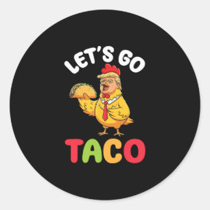 Let’s Go Taco Trump Chicken Character Holding Tast Classic Round Sticker