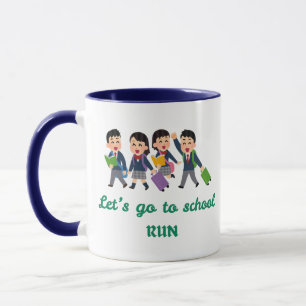 Let’s Go to School, Run! Funny Back to School  Mug