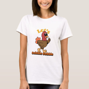 Let’s Gobble Gobble Funny Thanksgiving Turkey T-Shirt