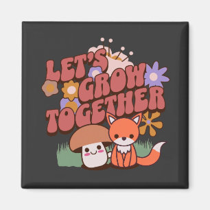 Let’s Grow Together Magnet