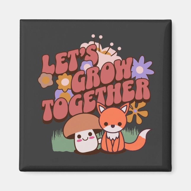 Let’s Grow Together Magnet (Front)