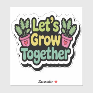 Let’s Grow Together – Positive Plant Sticker
