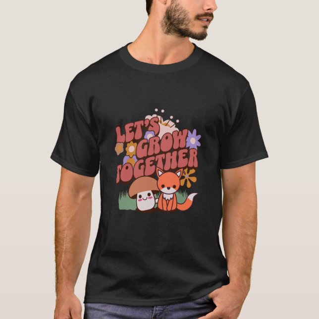 Let’s Grow Together T-Shirt (Front)
