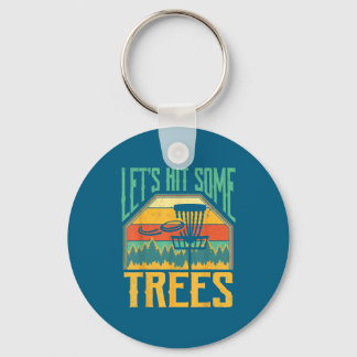 Let’s Hit Some Trees Funny Disc Golf Player  Key Ring