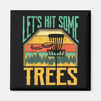 Let’s Hit Some Trees Funny Disc Golf Player  Magnet
