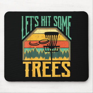 Let’s Hit Some Trees Funny Disc Golf Player  Mouse Pad
