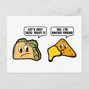 Let’s Just Taco ‘Bout It. No, I’m Nacho Friend. Postcard
