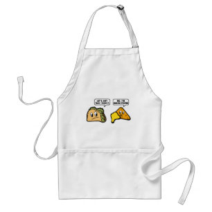 Let’s Just Taco ‘Bout It. No, I’m Nacho Friend. Standard Apron