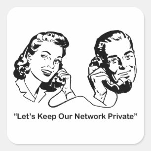 Let’s Keep Our Network Private Humourous Tech Square Sticker