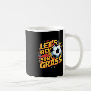 Let`s Kick Some Gr Soccer Mom Coffee Mug