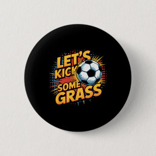 Let`s Kick Some Gr Soccer Mum 6 Cm Round Badge