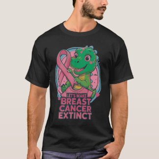 Let’s Make Breast Cancer Extinct Breast Cancer T-Shirt