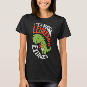 Let’s Make Leukemia Extinct Dinosaur Hematologist  T-Shirt