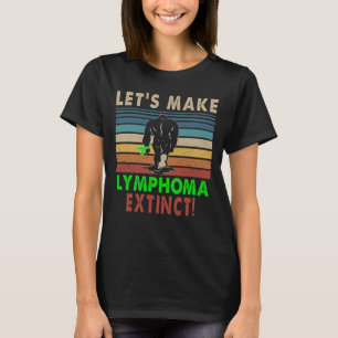 let s make lymphoma extinct bigfoot T-Shirt
