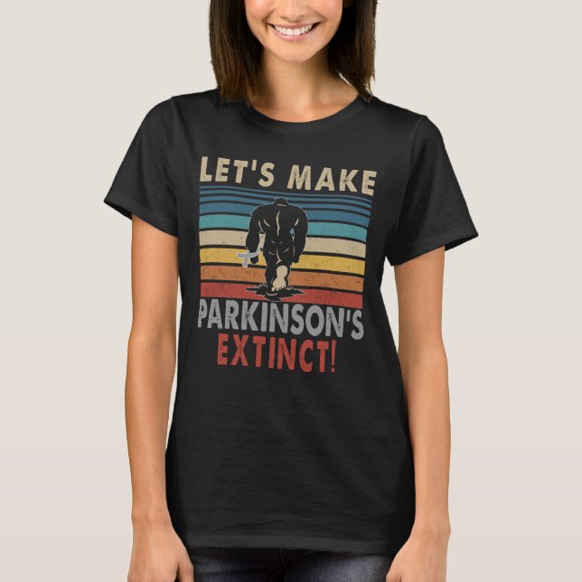 let s make Parkinson’s  extinct bigfoot T-Shirt (Front)