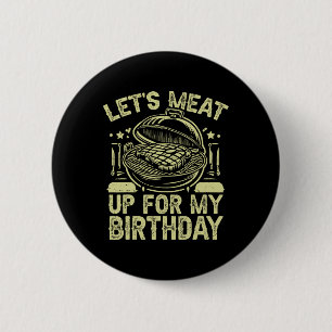 Let’s Meat Up For My Birthday Bbq Party 6 Cm Round Badge
