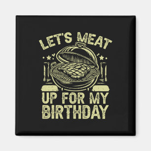 Let’s Meat Up For My Birthday Bbq Party Magnet