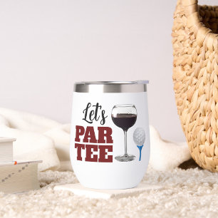 Let’s PAR TEE Thermal Wine Tumbler