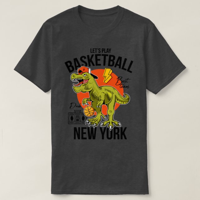 let s play basketball t rex New York T-Shirt (Design Front)