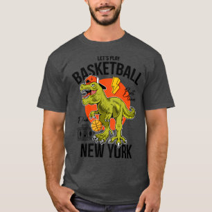 let s play basketball t rex New York T-Shirt