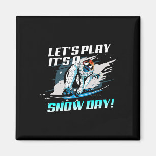 Let´s Play Its Snow Day Funny Snowboard  Magnet