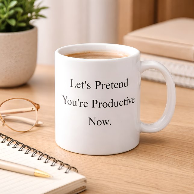 Let’s Pretend You’re Productive Coffee Mug (Creator Uploaded)