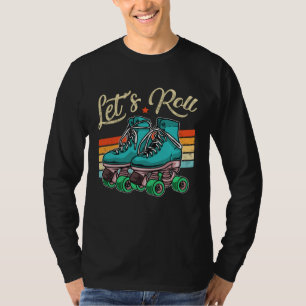Let s Roll Roller Girl Skating Skater Skate 70s 80 T-Shirt
