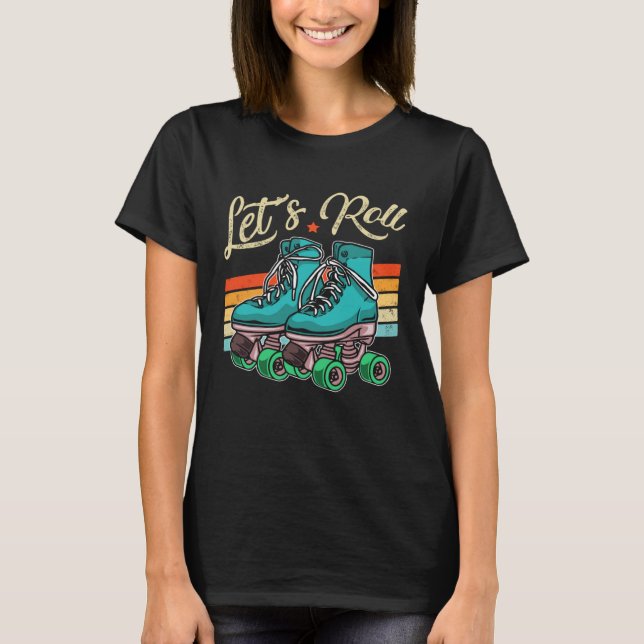 Let s Roll Roller Girl Skating Skater Skate 70s 80 T-Shirt (Front)