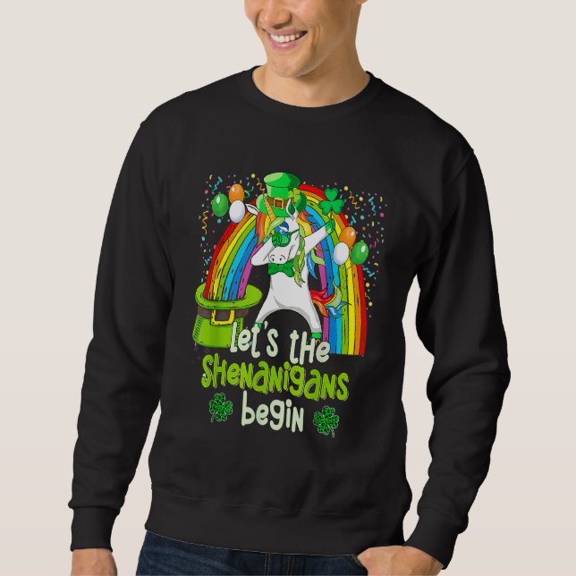 Let S Shenanigans Begin Funny Dabbing Unicorn St P Sweatshirt (Front)