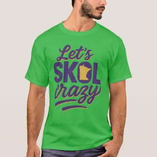 Let’s Skol Crazy Minnesota T-Shirt