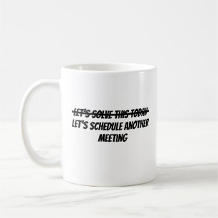 Let’s solve this today coffee mug