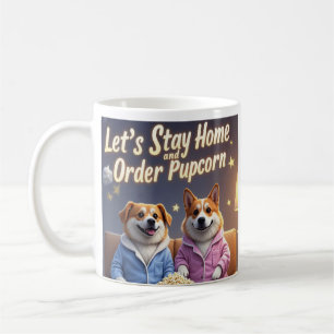 Let’s Stay Home and Order Pupcorn Cartoon dogs  Coffee Mug