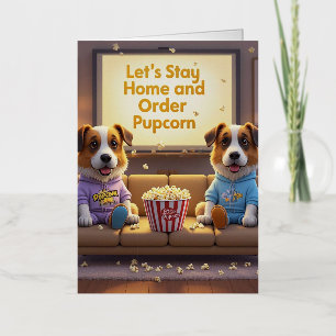 Let’s Stay Home and Order Pupcorn Cartoon dogs  Foil Greeting Card