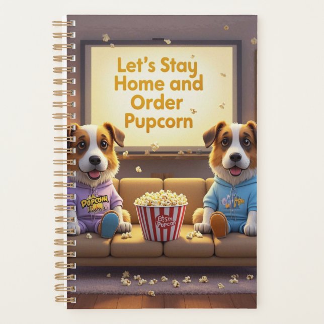 Let’s Stay Home and Order Pupcorn Cartoon dogs  Planner (Front)
