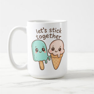 Let’s Stick Together Coffee Mug