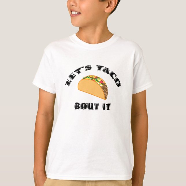 Let’s Taco Bout It T-Shirt (Front)